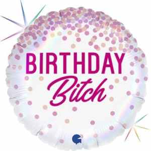 Birthday Bitch 45cm Each